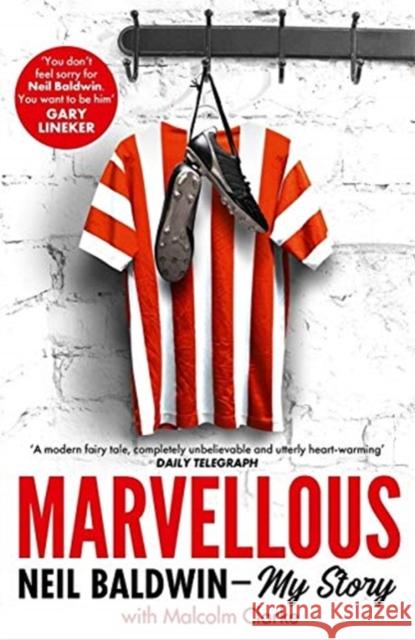 Marvellous: Neil Baldwin - My Story: The most heart-warming story of one man's triumph you will hear this year