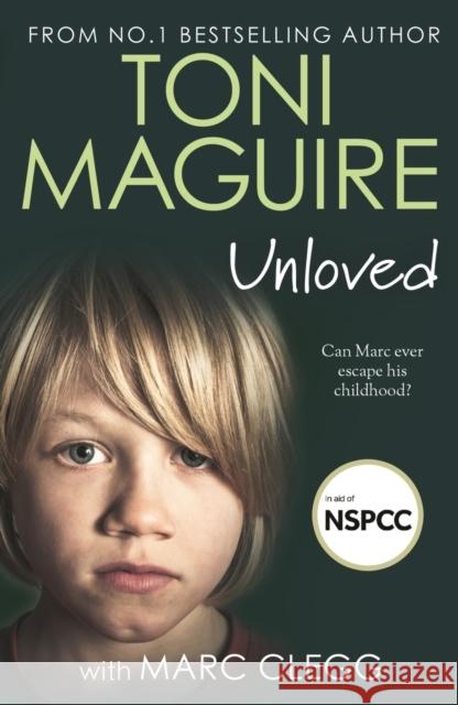Unloved: From the bestselling author, Toni Maguire comes a new story of abuse and survival