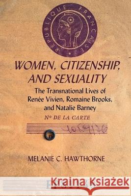 Women, Citizenship, and Sexuality: The Transnational Lives of Renée Vivien, Romaine Brooks, and Natalie Barney