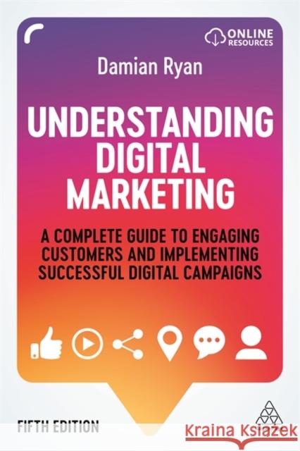 Understanding Digital Marketing: A Complete Guide to Engaging Customers and Implementing Successful Digital Campaigns