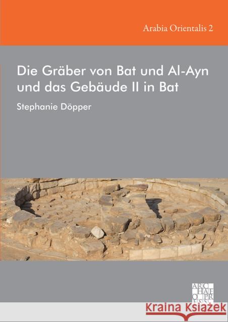 Die Gräber von Bat und Al-Ayn und das Gebäude II in Bat