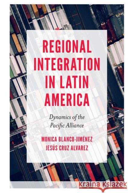 Regional Integration in Latin America: Dynamics of the Pacific Alliance