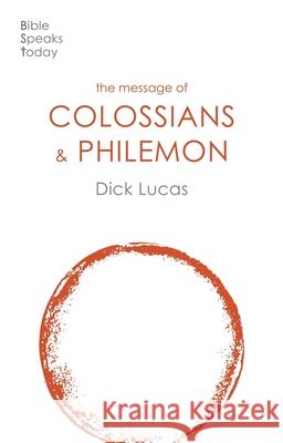 The Message of Colossians and Philemon: Fullness And Freedom