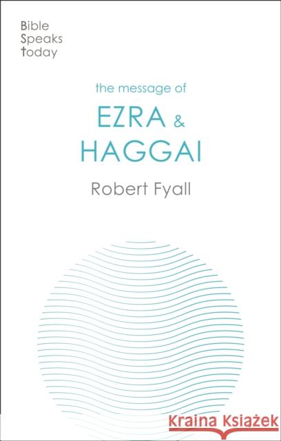 The Message of Ezra & Haggai: Building For God