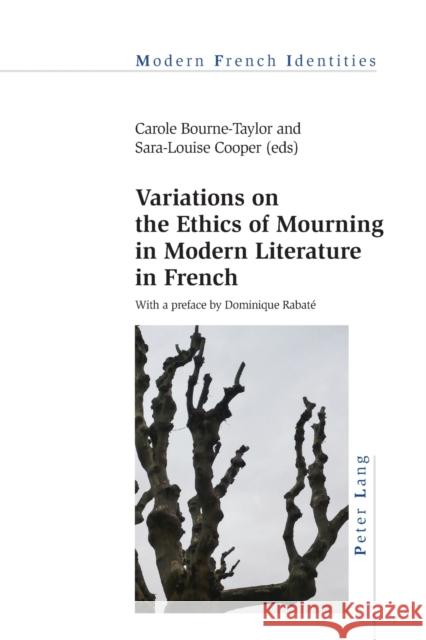 Variations on the Ethics of Mourning in Modern Literature in French