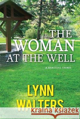 The woman at the well: A Spiritual Thirst