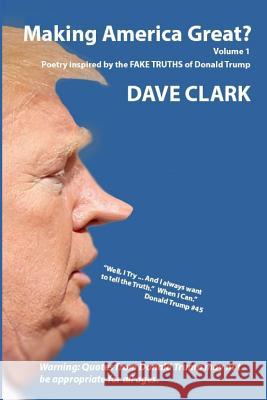 Making America Great? Volume 1: Poetry Inspired by the Fake Truths of Donald Trump