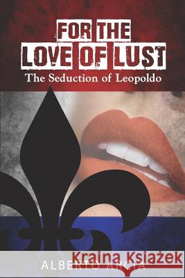 For the Love of Lust: The Seduction of Leopoldo