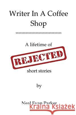 Writer in a Coffee Shop - A Lifetime of Rejected Short Stories