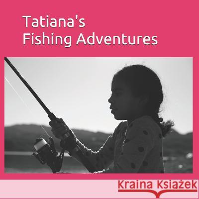 Tatiana's Fishing Adventures