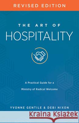 The Art of Hospitality Revised Edition: A Practical Guide for a Ministry of Radical Welcome