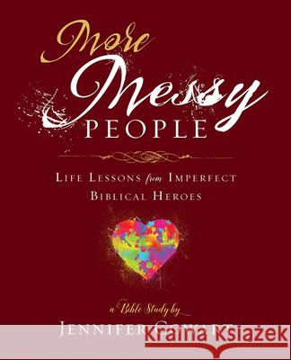 More Messy People Women's Bible Study Participant Workbook: Life Lessons from Imperfect Biblical Heroes