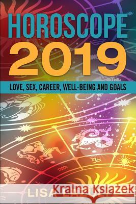 Horoscope 2019: Love, Sex, Career, Well-Being and Goals