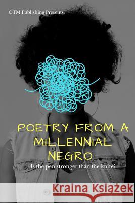 Poetry from a Millennial Negro: Is the Pen Stronger Than the Knife?