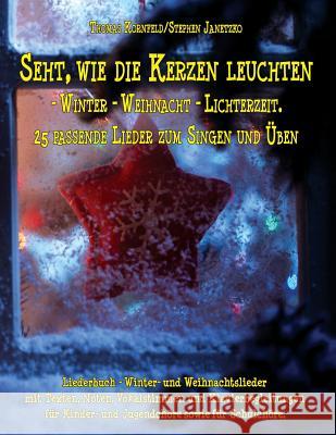 Seht, wie die Kerzen leuchten - Winter - Weihnacht - Lichterzeit: Liederbuch - Winter- und Weihnachtslieder mit Texten, Noten, Vokalstimmen und Klavie