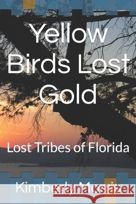 Yellow Birds Lost Gold: Lost Tribes of Florida