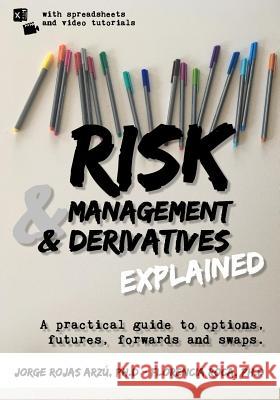Risk Management and Derivatives Explained: A Practical Guide to Options, Futures, Forwards and Swaps
