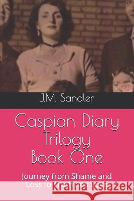 Caspian Diary Trilogy: Journey from Shame and Loss to Truth and Love