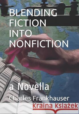 Blending Fiction Into Nonfiction: a Novella