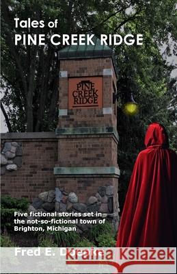 Tales of Pine Creek Ridge: Five fictional stories set in the not-so-fictional town of Brighton, Michigan