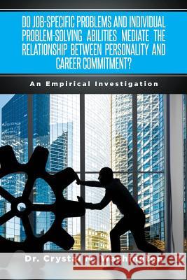 Do Job-Specific Problems and Individual Problem-Solving Abilities Mediate the Relationships Between Personality and Career Commitment?: An Empirical I