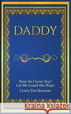 Daddy: How Do I Love You? Let Me Count The Ways: I Love You Because