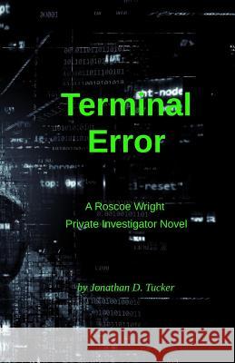 Terminal Error: A Roscoe Wright, Private Investigator Novel