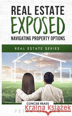 Real Estate Exposed: Navigating Property Options