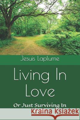 Living In Love: Or Just Surviving In Fear