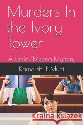 Murders in the Ivory Tower: A Leela/Meena Mystery