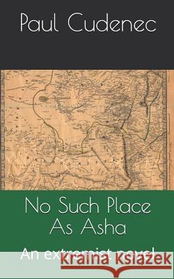 No Such Place as ASHA: An Extremist Novel