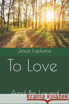 To Love: And Be Loved