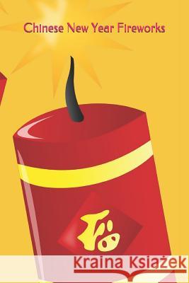 Chinese New Year Fireworks: 2019 Chinese New Year Cover Edition (Year of the Pig)