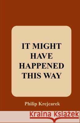 It Might Have Happened This Way