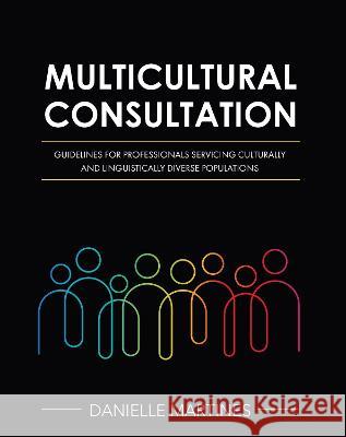 Multicultural Consultation: Guidelines for Professionals Servicing Culturally and Linguistically Diverse Populations