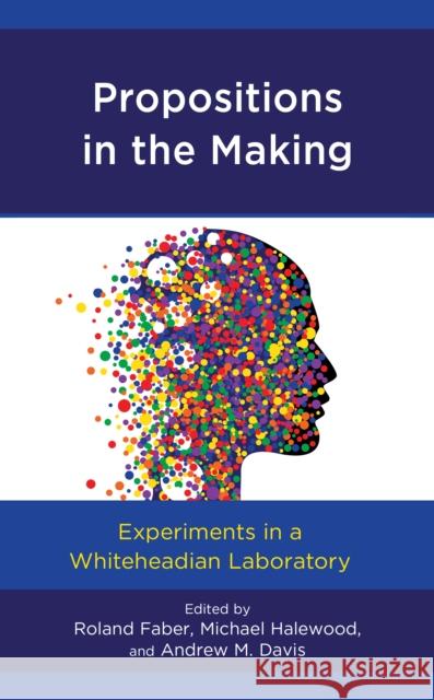 Propositions in the Making: Experiments in a Whiteheadian Laboratory