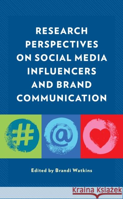 Research Perspectives on Social Media Influencers and Brand Communication