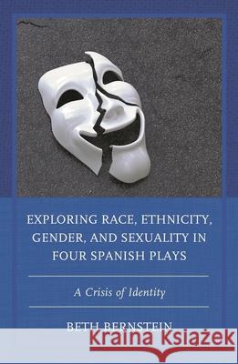 Exploring Race, Ethnicity, Gender, and Sexuality in Four Spanish Plays: A Crisis of Identity