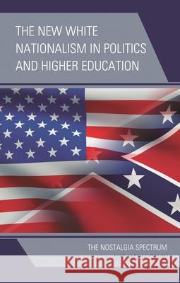 The New White Nationalism in Politics and Higher Education: The Nostalgia Spectrum