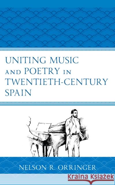 Uniting Music and Poetry in Twentieth-Century Spain