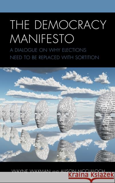 The Democracy Manifesto: A Dialogue on Why Elections Need to Be Replaced with Sortition