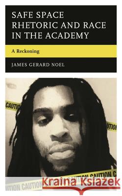 Safe Space Rhetoric and Race in the Academy: A Reckoning