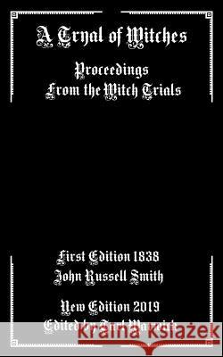 A Tryal of Witches: Proceedings from the Witch Trials