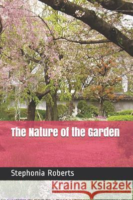 The Nature of the Garden: A Book of Poetry & Prose