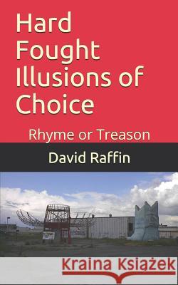 Hard Fought Illusions of Choice: Rhyme or Treason