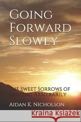 Going Forward Slowly: The Sweet Sorrows of Existing Arbitrarily
