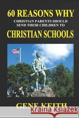 Sixty Reasons Why Christian Parents Should Send Their Children to Christian Schools: What Difference Does It Make?