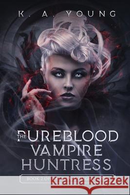 The Pureblood Vampire Huntress: Book 2 of The Blood Magic Series