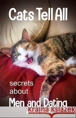 Cats Tell All: Secrets about Men and Dating