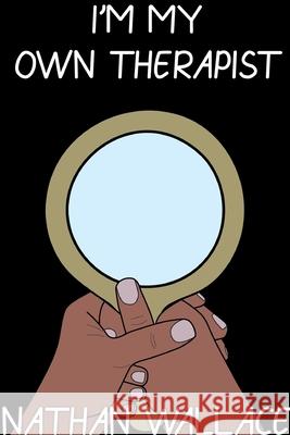 I'm My Own Therapist